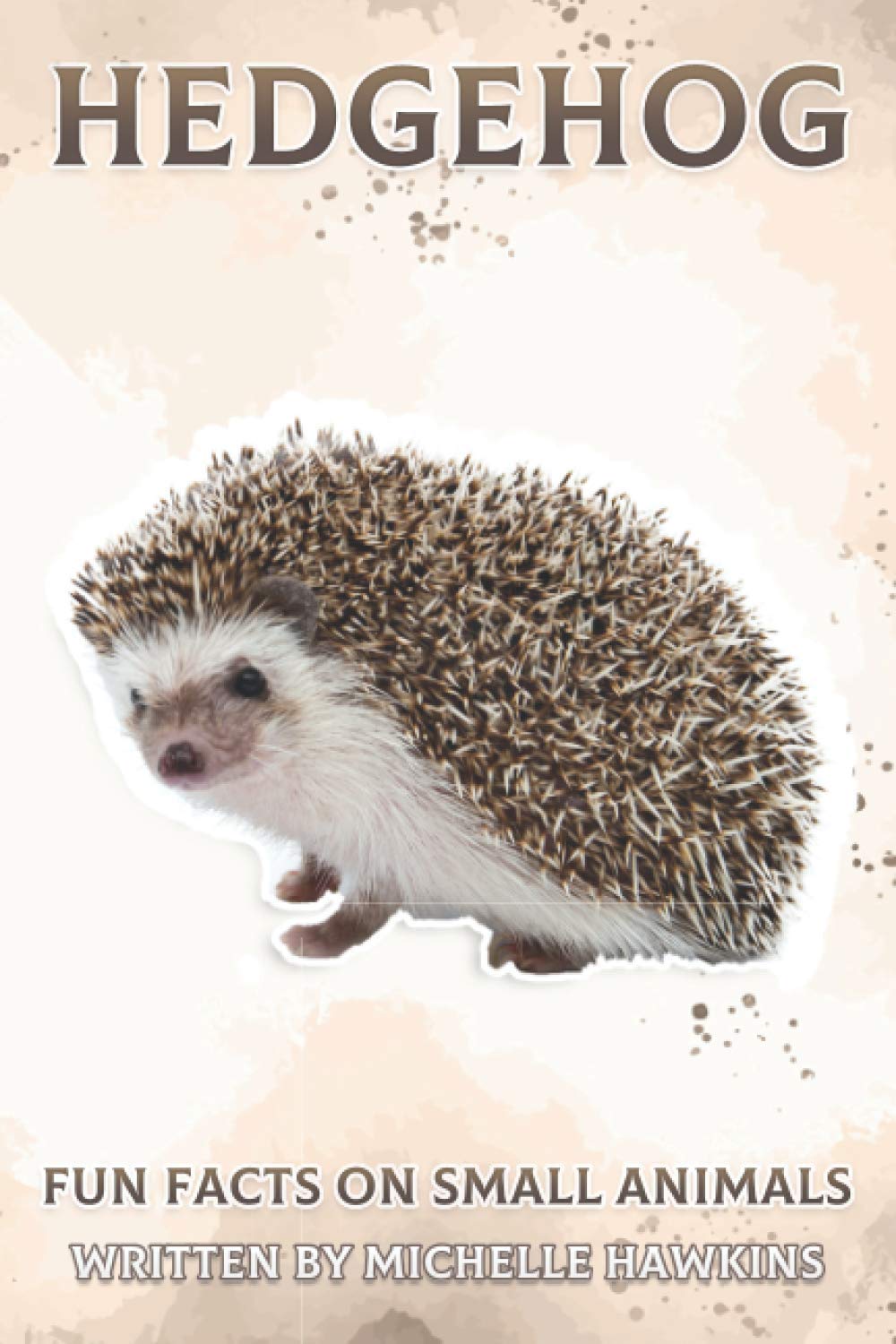 Hedgehog: Fun Facts on Small Animals #8