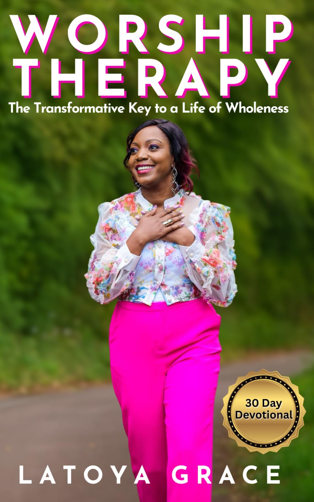 Worship Therapy: The Transformative Key to a Life of Wholeness