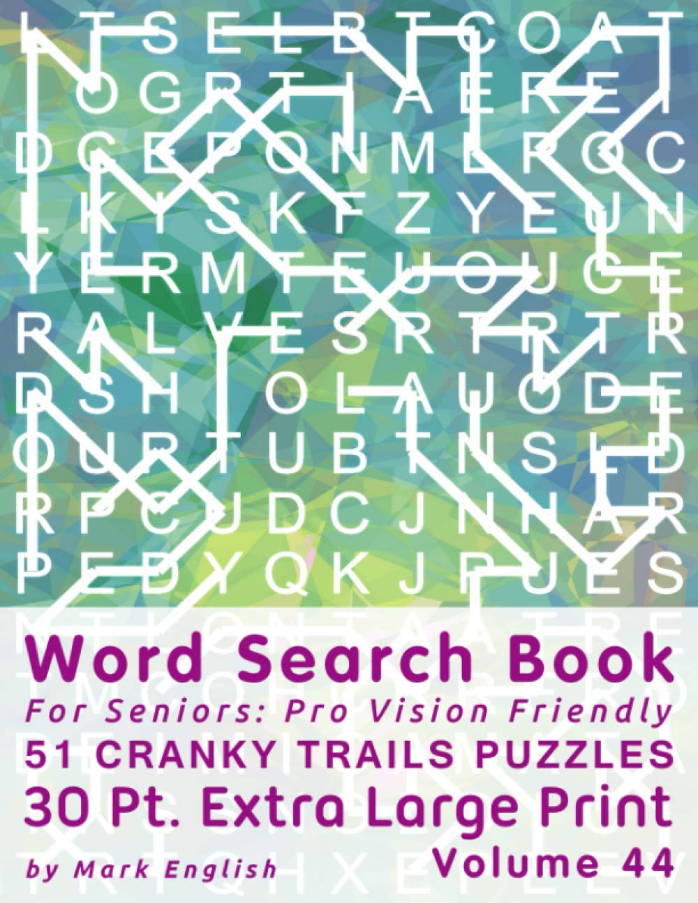 Word Search Book For Seniors: Pro Vision Friendly, 51 Cranky Trails Puzzles, 30 Pt. Extra Large Print, Vol. 44 (Easy Vision Fit Mind Word Search)