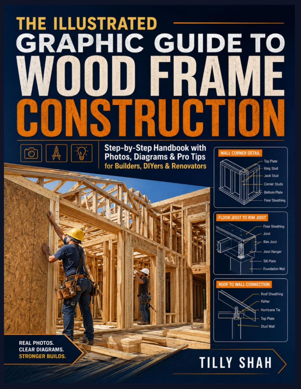 The Illustrated Graphic Guide to Wood Frame Construction: Step-by-Step Handbook with Photos, Diagrams & Pro Tips for Builders, DIYers & Renovators (ILLUSTRATED PRACTICAL GUIDES)