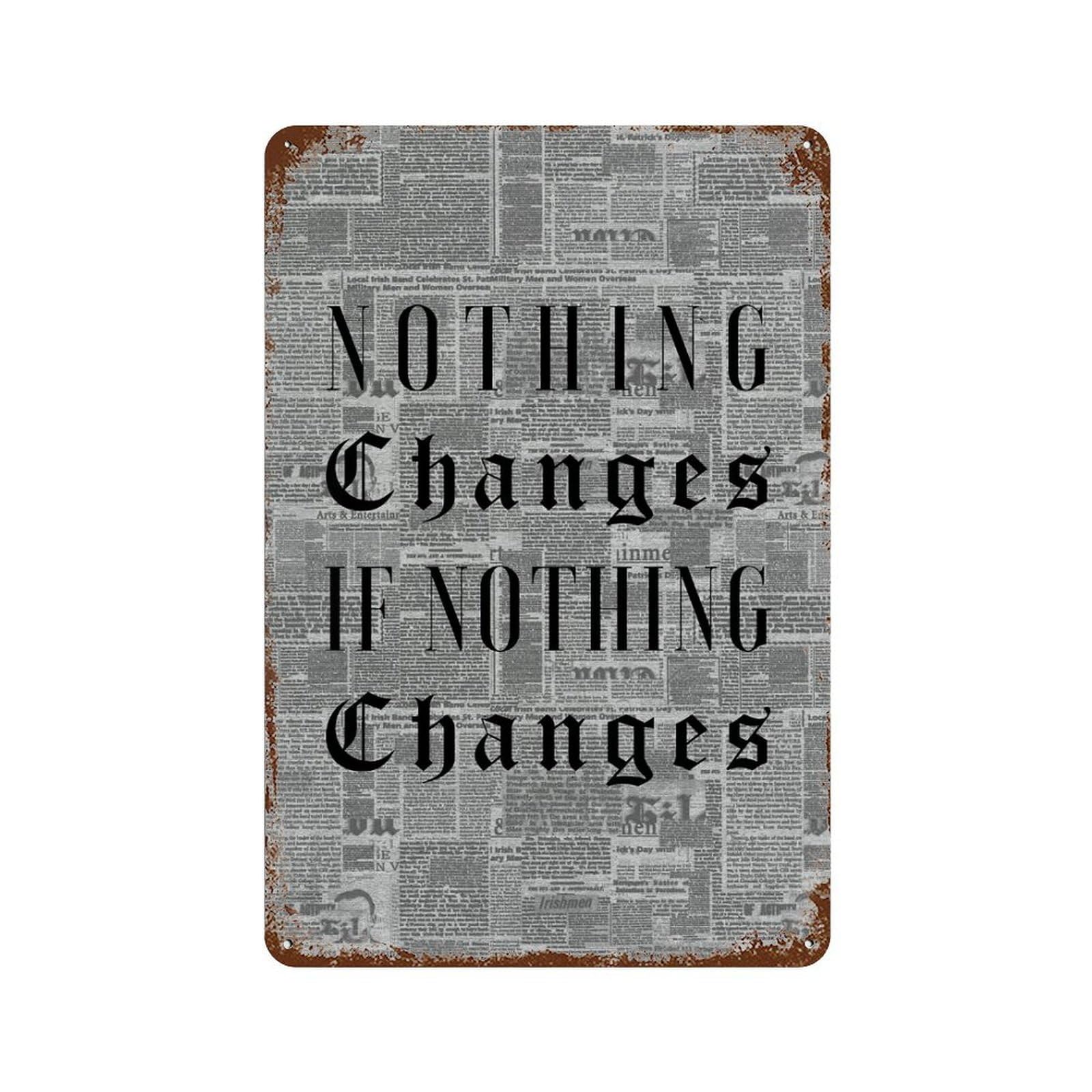 Nothing Changes 11.8"x7.9" Distressed Metal Wall Sign, Shabby Chic Decor for Shed, Workshop And Garage Wall Decor