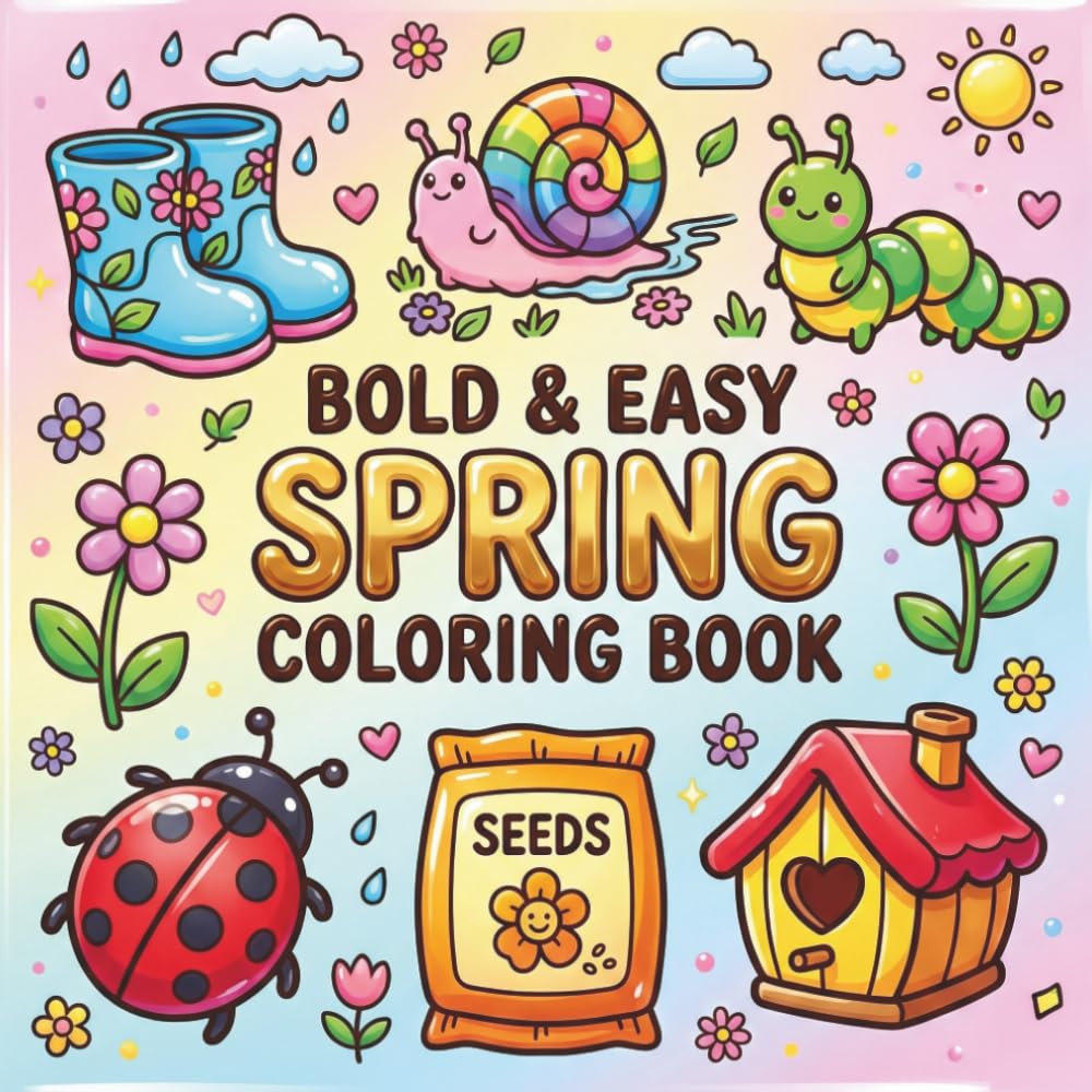 Bold and Easy Spring Coloring Book For Adults: Simple & Relaxing Spring Designs with Flowers, Birds, Butterflies & Outdoor Fun – Easy Coloring Pages for Stress Relief and Creativity