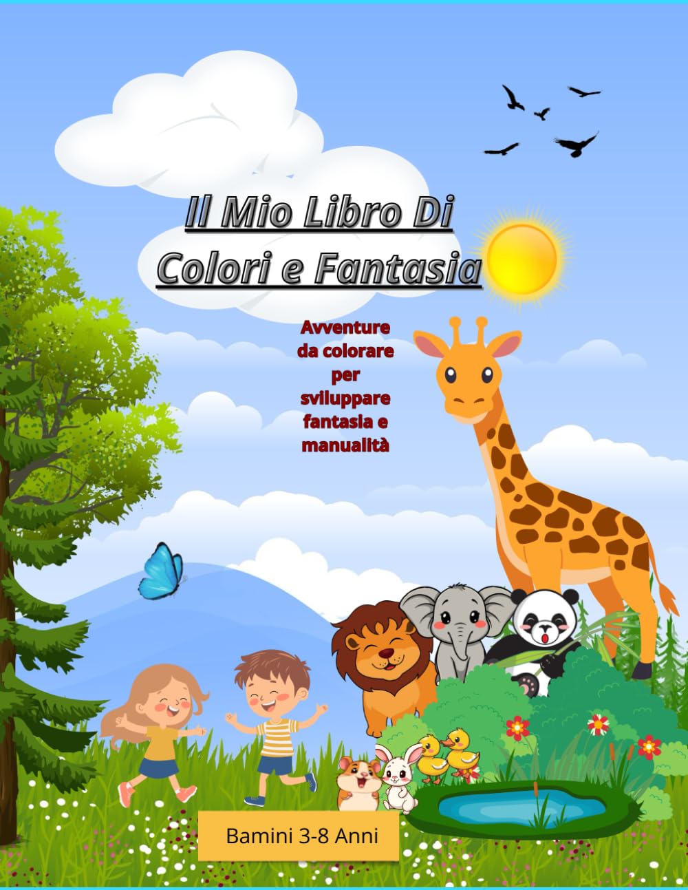 Il Mio Libro di Colori e Fantasia: Avventure da colorare per sviluppare fantasia e manualità