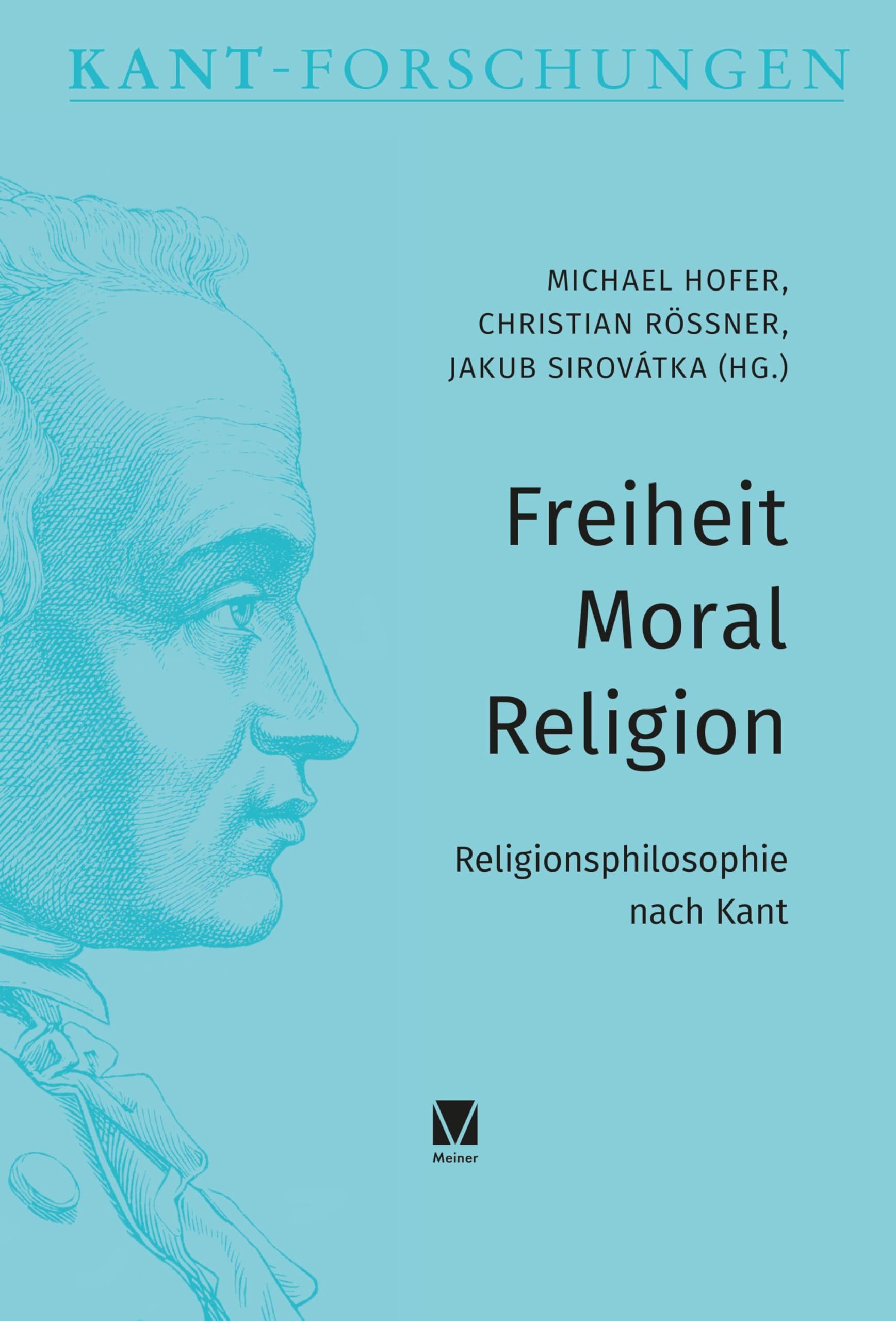 Freiheit – Moral – Religion: Religionsphilosophie nach Kant (Kant-Forschungen)
