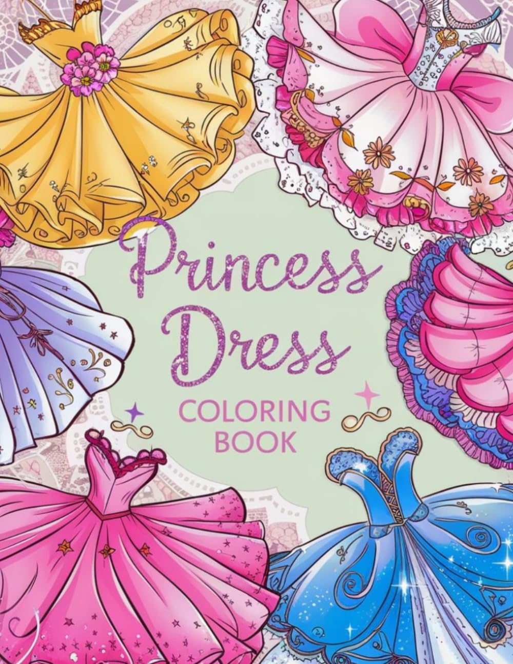 Enchanting Princess Dress Coloring Book: Magical Gowns and Royal Outfits for Creative Kids