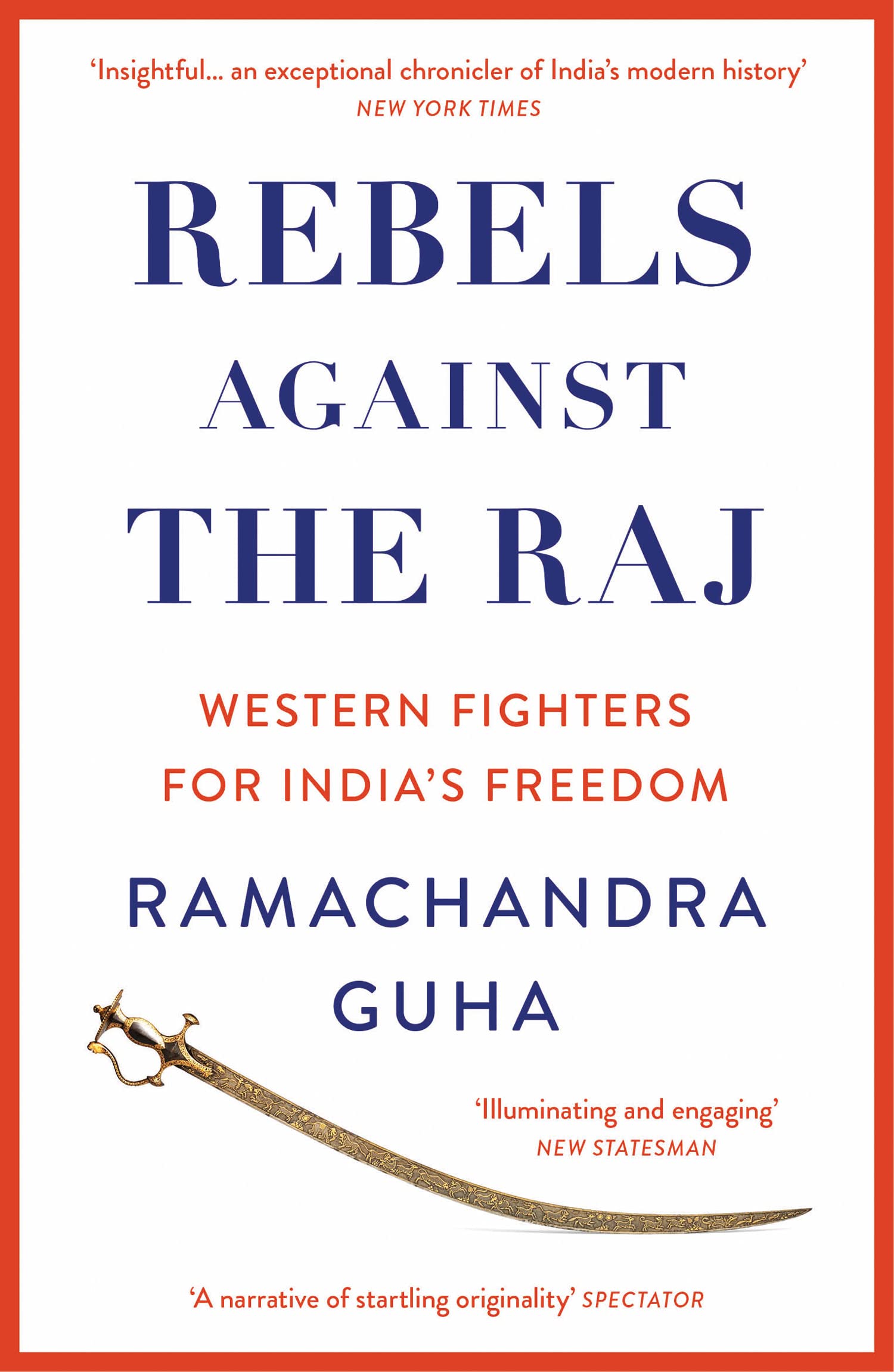Rebels Against the Raj: Western Fighters for India’s Freedom