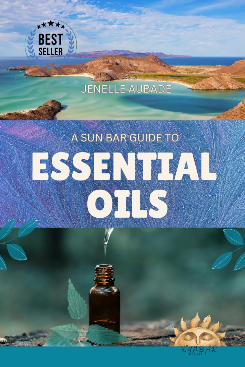 A Sun Bar Guide to Essential Oils: Volume One: 1