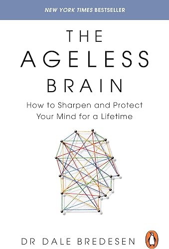 Ageless Brain: How to Sharpen and Protect Your Mind for a Lifetime