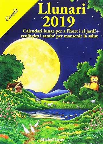 Llunari 2019: Calendari lunar per a l'hort i el jardí ecològics