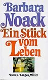 Ein Stück vom Leben: Roman - Barbara Noack