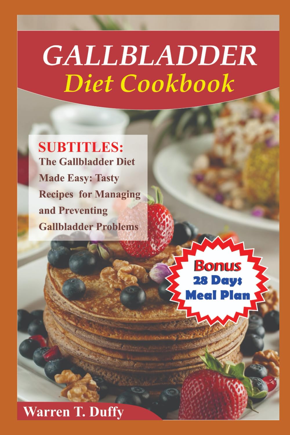 GALLBLADDER DIET COOKBOOK: The Gallbladder Diet Made Easy: Tasty Recipes for Managing and Preventing Gallbladder Problems