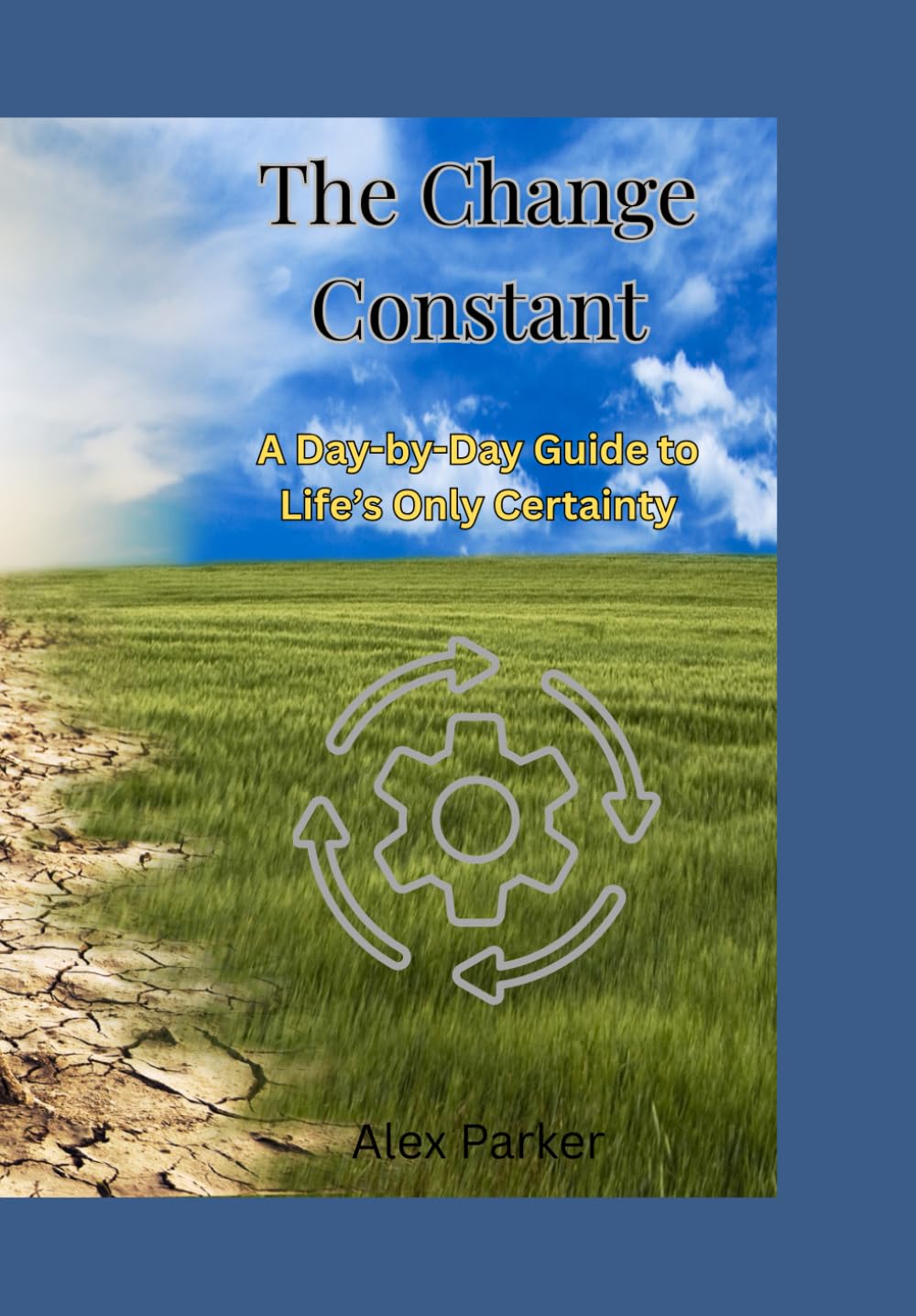 The Change Constant: A Day-by-Day Guide to Life’s Only Certainty