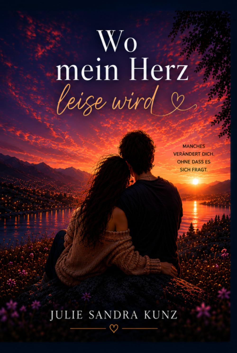 Wo mein Herz leise wird: Ein Roman über die Liebe, die bleibt