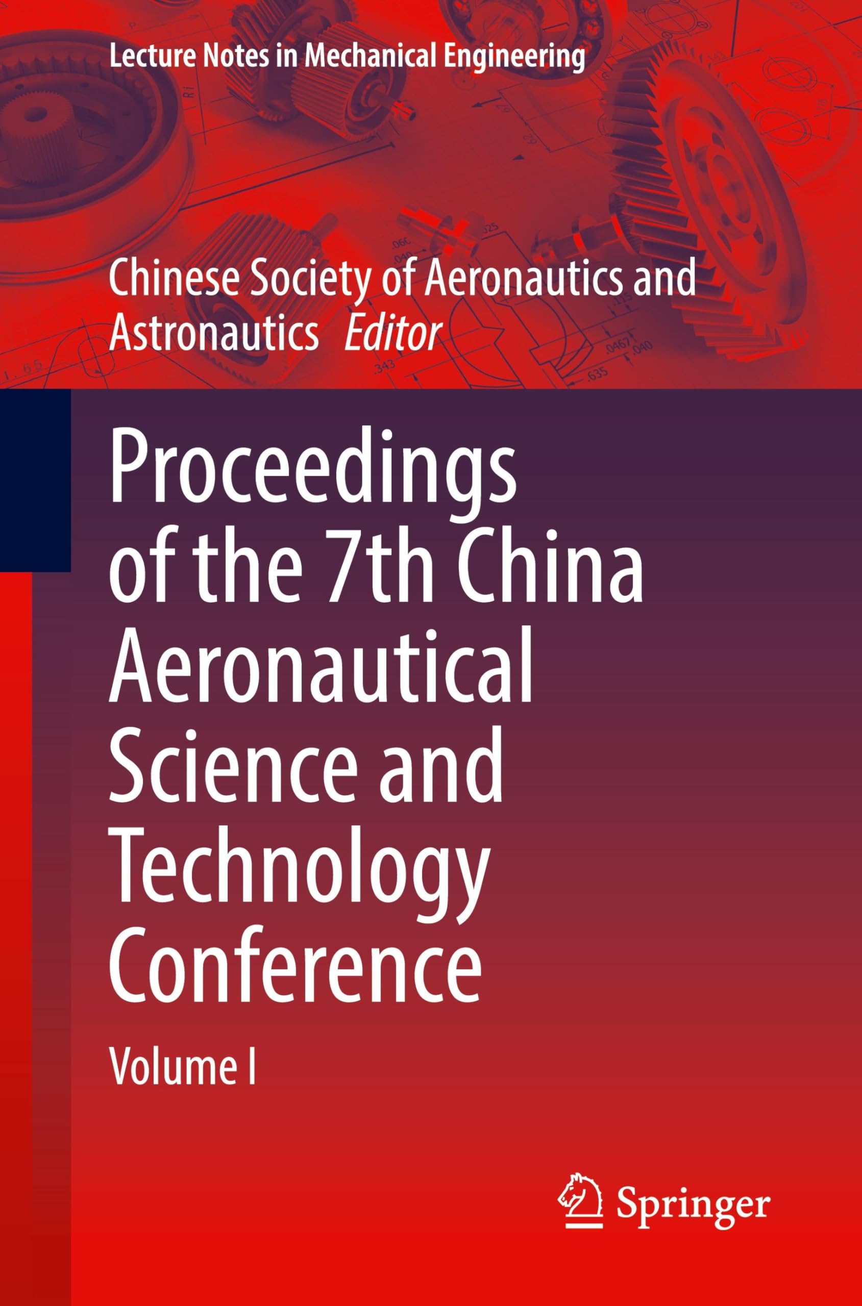 Proceedings of the 7th China Aeronautical Science and Technology Conference: Volume I (Lecture Notes in Mechanical Engineering)