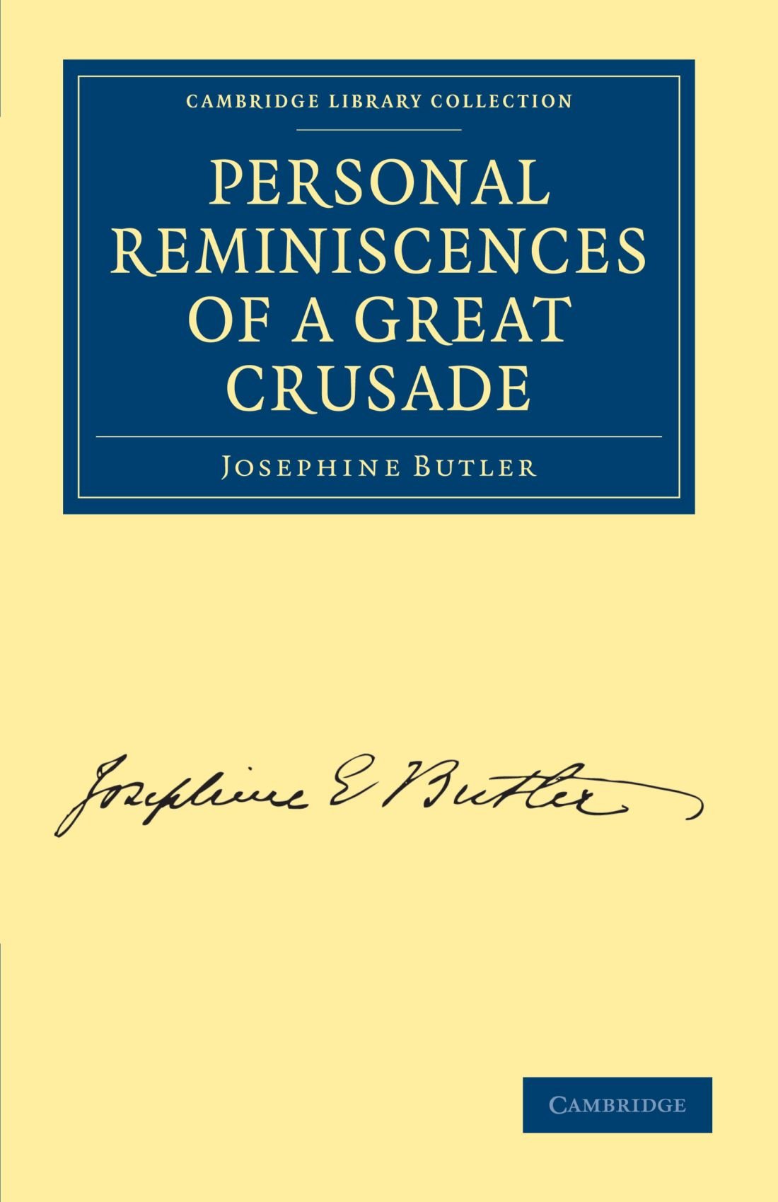 Personal Reminiscences of a Great Crusade (Cambridge Library Collection - British and Irish History, 19th Century)
