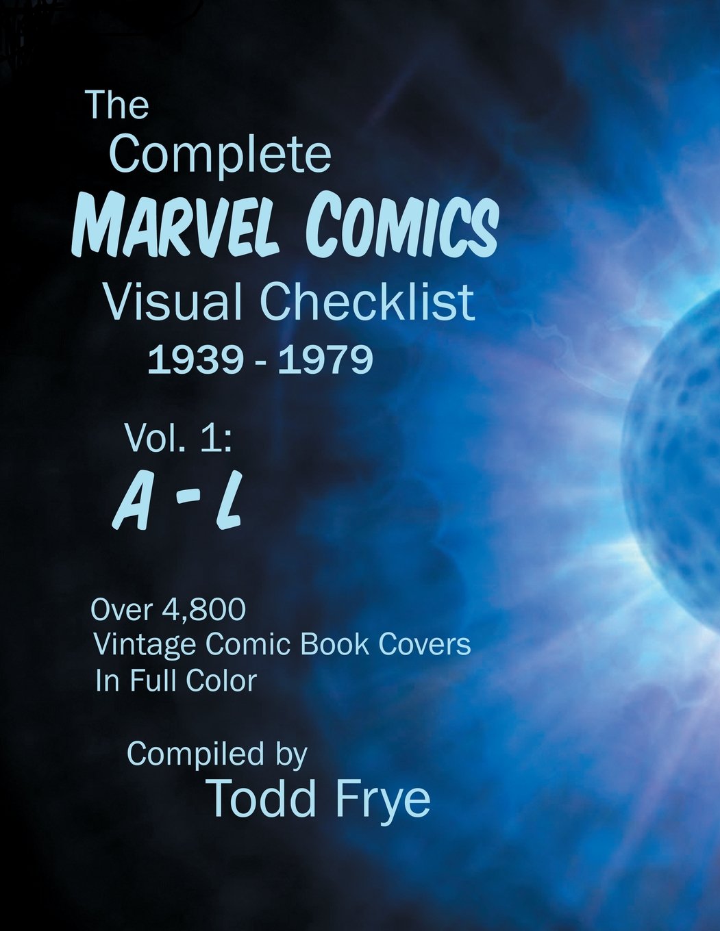 The Complete Marvel Comics Visual Checklist 1939-1979 Volume I: A - L ...