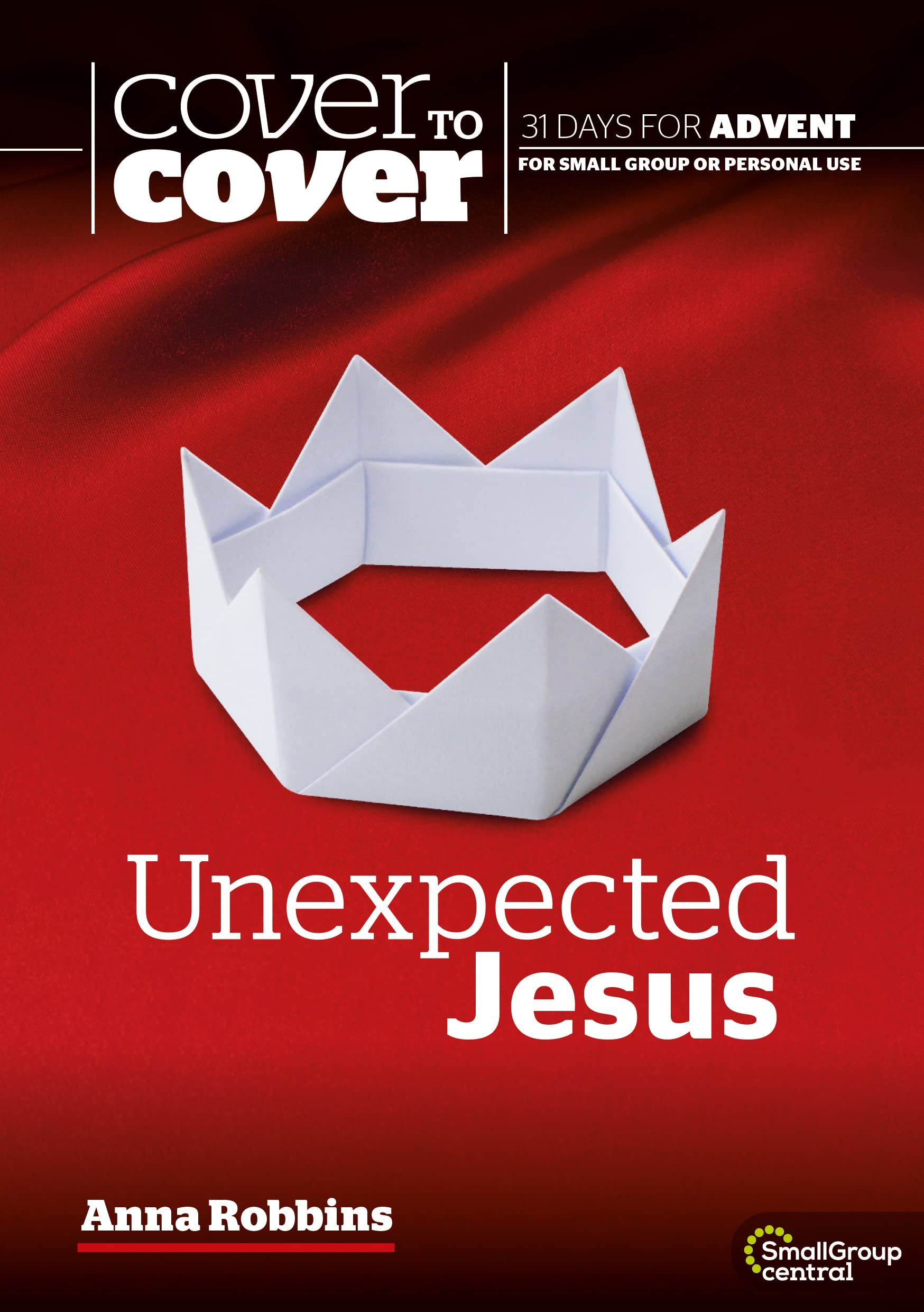 Unexpected Jesus: Cover to Cover Advent Study Guide (Cover to Co