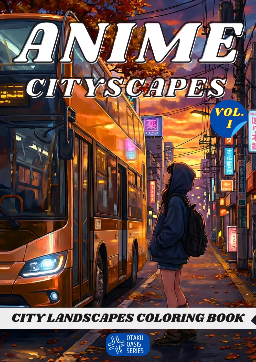 Anime Cityscapes Coloring Book for Adults: Relaxing Urban Landscapes to Color in Vibrant Anime Style (Otaku Oasis Series)