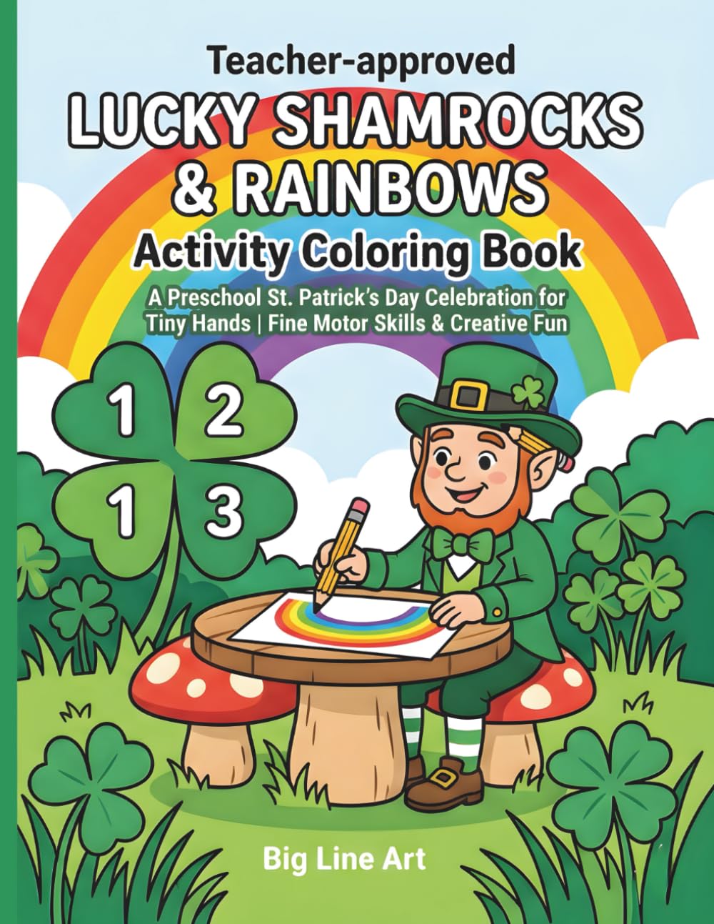 Lucky Shamrocks & Rainbows Activity Coloring Book: A Preschool St. Patrick’s Day Celebration for Tiny Hands | Fine Motor Skills & Creative Fun (Little Hands, Big Luck Series)