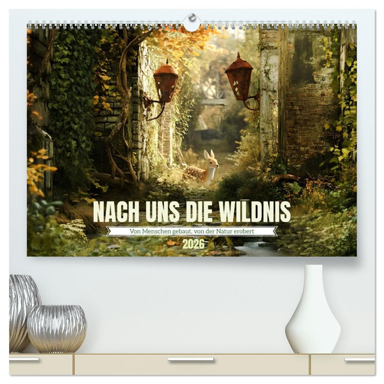 Nach uns die Wildnis (hochwertiger Premium Wandkalender 2026 DIN A2 quer), Kunstdruck in Hochglanz: Von Menschen gebaut, von Natur erobert (CALVENDO Natur)