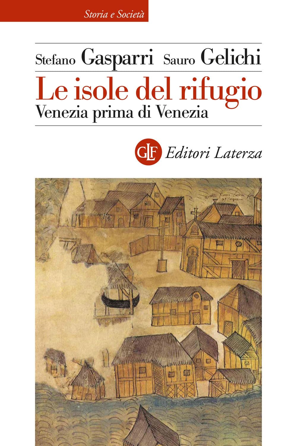 Le Isole Del Rifugio. Venezia Prima Di Venezia - 4