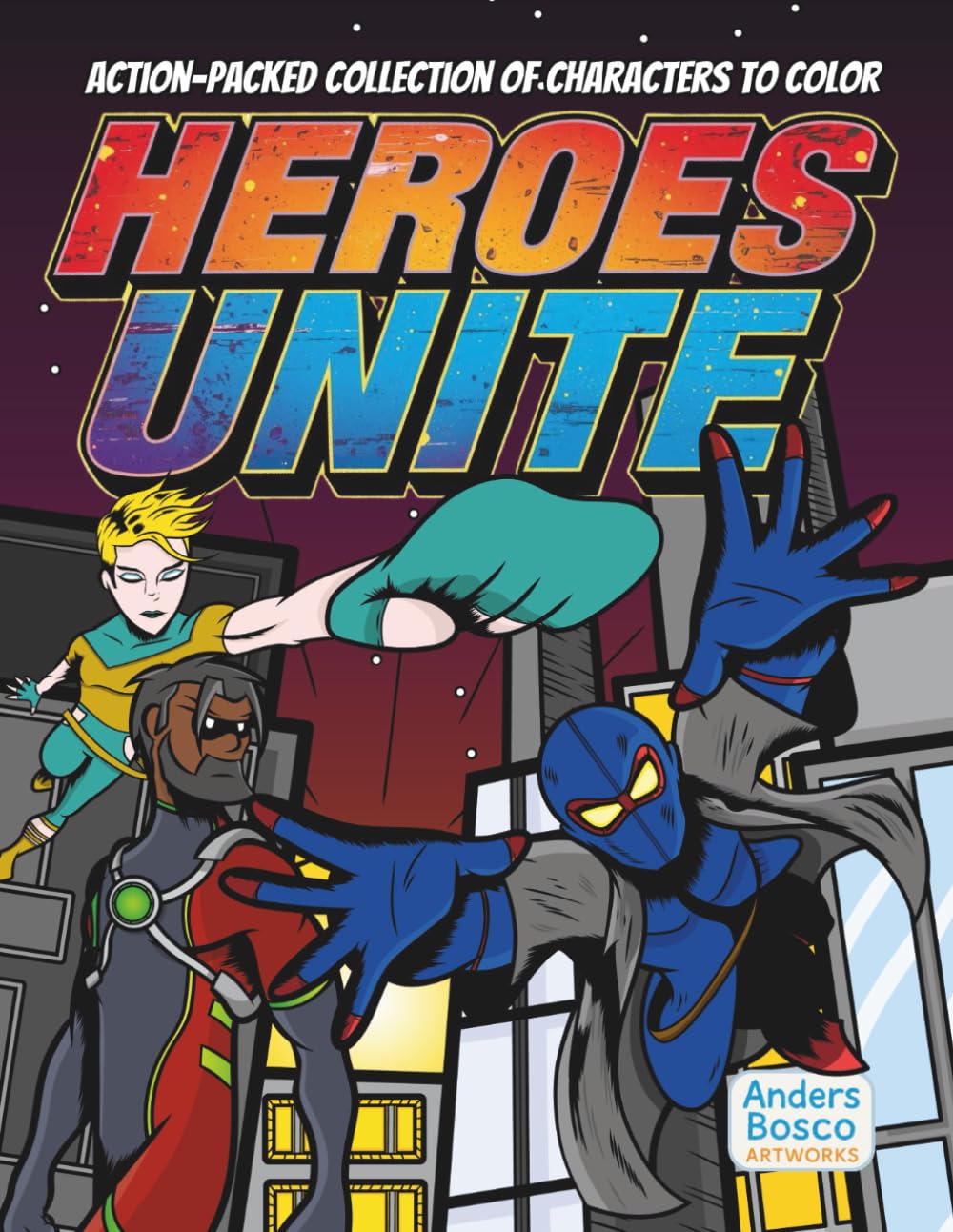 Heroes Unite Coloring Book: Color, Create & Conquer | 30 Action Packed Heroes in Battle Scenes to Color | Wholesome Mindfulness Art for All Ages Who ... Action Scenes for Mindfulness & Stress Relief