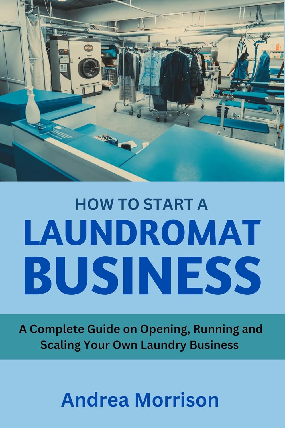 How to Start a Laundromat Business A Beginner's Guide to