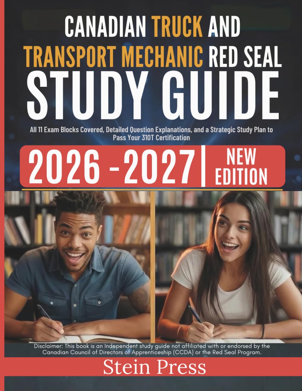 Canadian Truck and Transport Mechanic Red Seal Study Guide 2026-2027: All 11 Exam Blocks Covered, Detailed Question Explanations, and a Strategic Study Plan to Pass Your 310T Certification