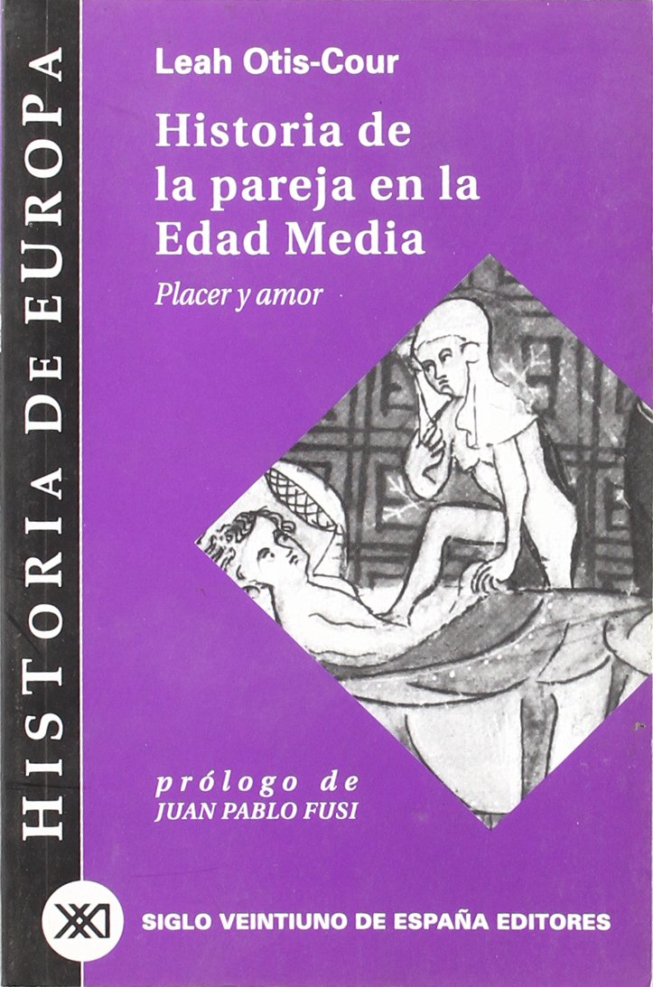 Historia de la pareja en la Edad Media: Placer y amor (Historia de Europa)