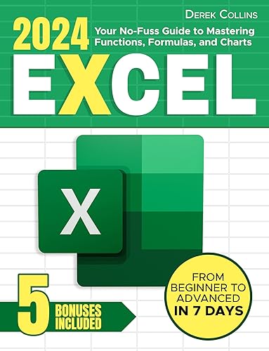 Excel: Your No-Fuss Guide to Mastering Functions, Formulas, and Charts: Step-by-Step Instructions and Expert Tips for Rapid Learning | From Beginner to Advanced in 7 Days