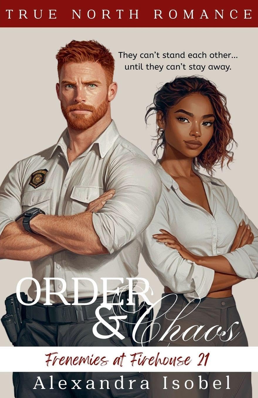 Order & Chaos: Firehouse 21: 2 (True North Romance Stories)