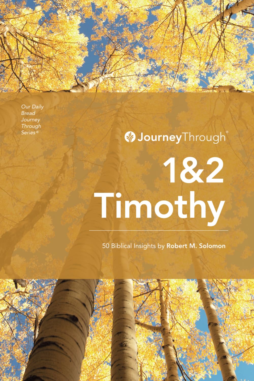 Journey Through 1 & 2 Timothy: 50 Biblical Insights By Robert M. Solomon (Journey Through Series: Pauline Epistles)