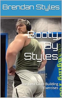 Booty By Styles: The Best Glute Building Exercises