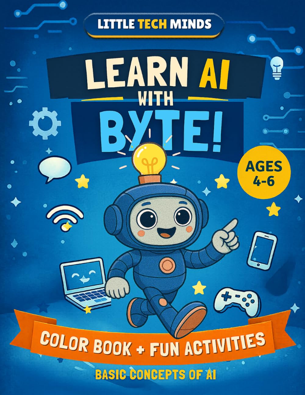 My First AI Book: Little Tech Minds – Fun Activities for Kids Ages 4–6