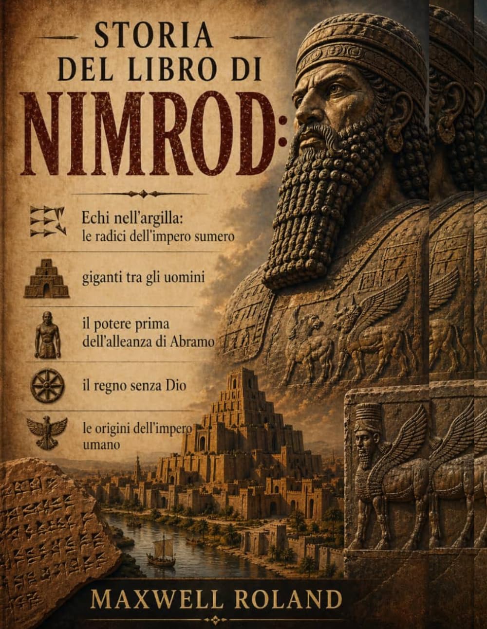 STORIA DEL LIBRO DI NIMROD:: Echi nell'argilla: le radici dell'impero sumero, giganti tra gli uomini, il potere prima dell'alleanza di Abramo, il regno senza Dio, le origini dell'impero umano
