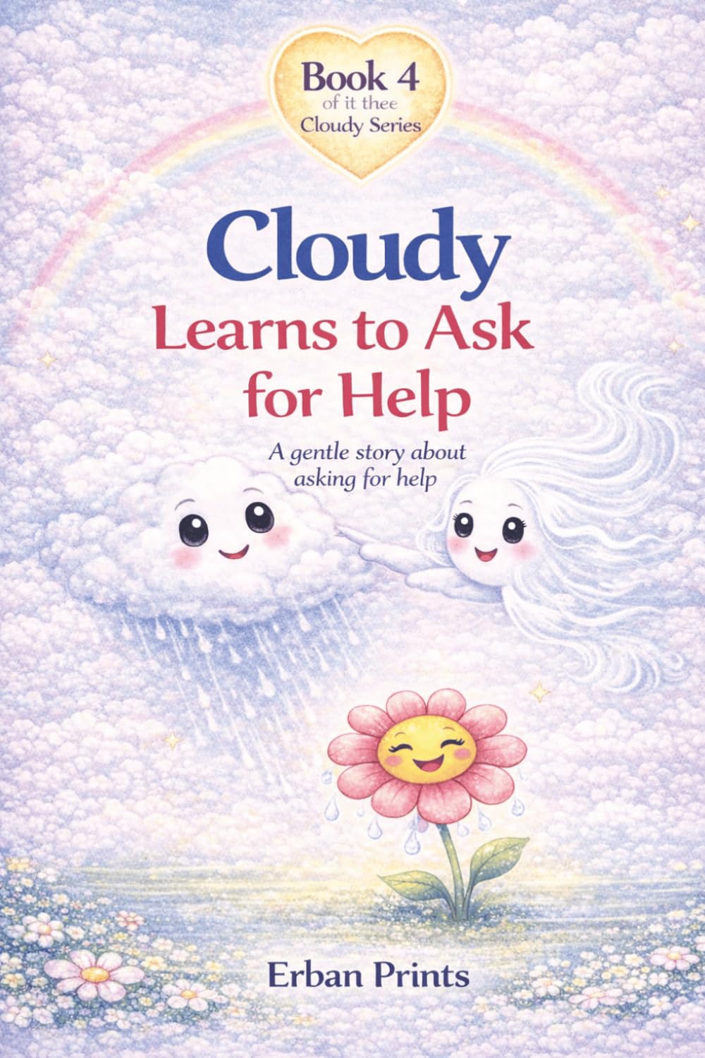 Cloudy Learns to Ask for Help: A gentle story about asking for help (The Cloudy Learns Series)