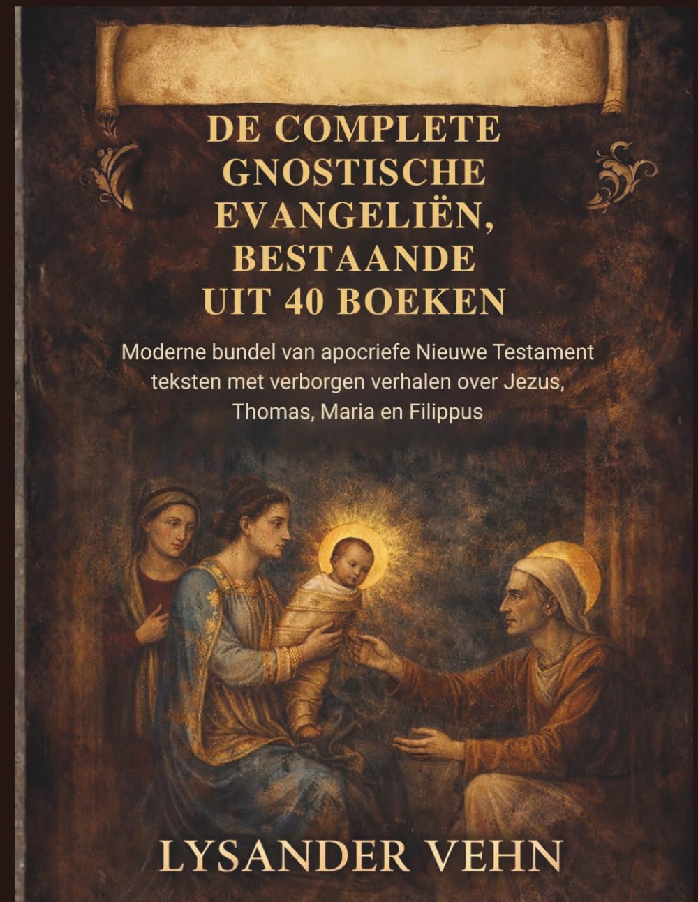 De complete gnostische evangeliën, bestaande uit 40 boeken: Moderne bundel van apocriefe Nieuwe Testament teksten met verborgen verhalen over Jezus, Thomas, Maria en Filippus