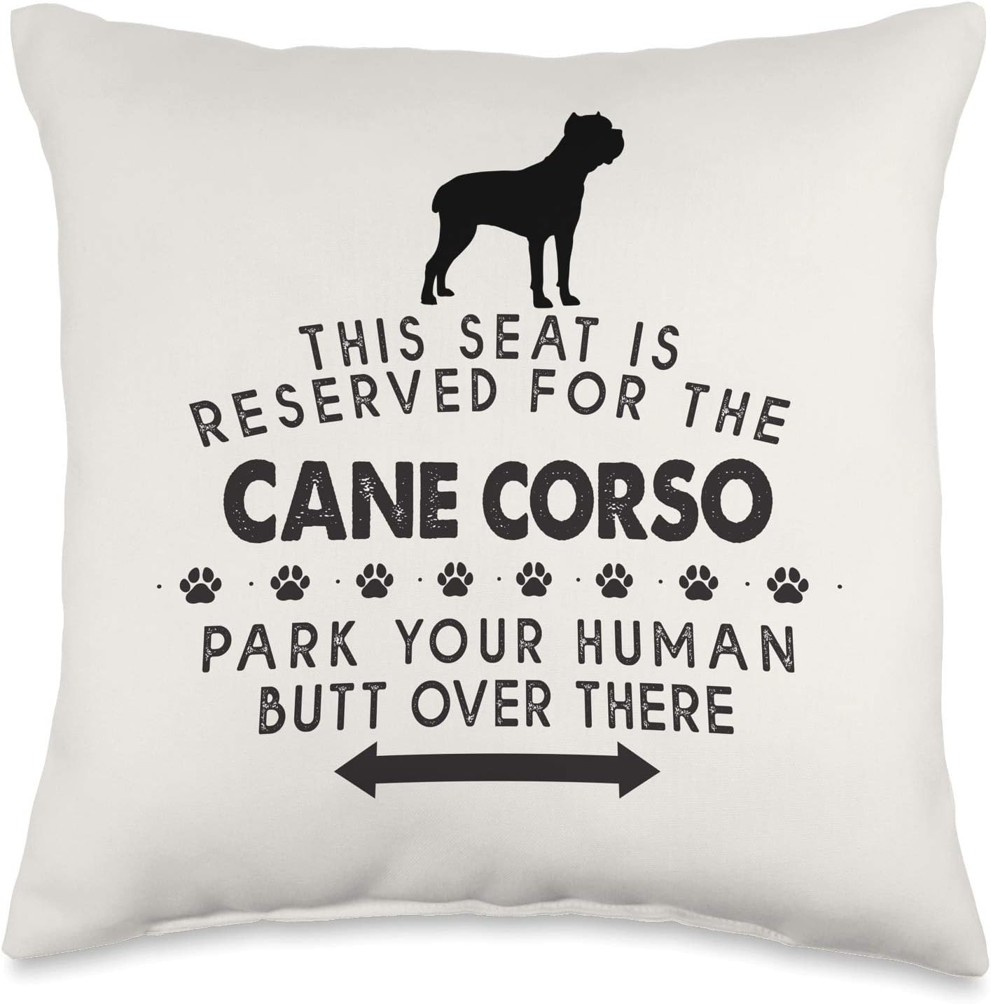 Funny Cane Corso Seat Reserved Park There Mom Dad Gift Throw Pillow