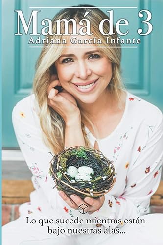 Mamá de 3 Lo que sucede mientras están bajo nuestras alas... (Spanish Edition)