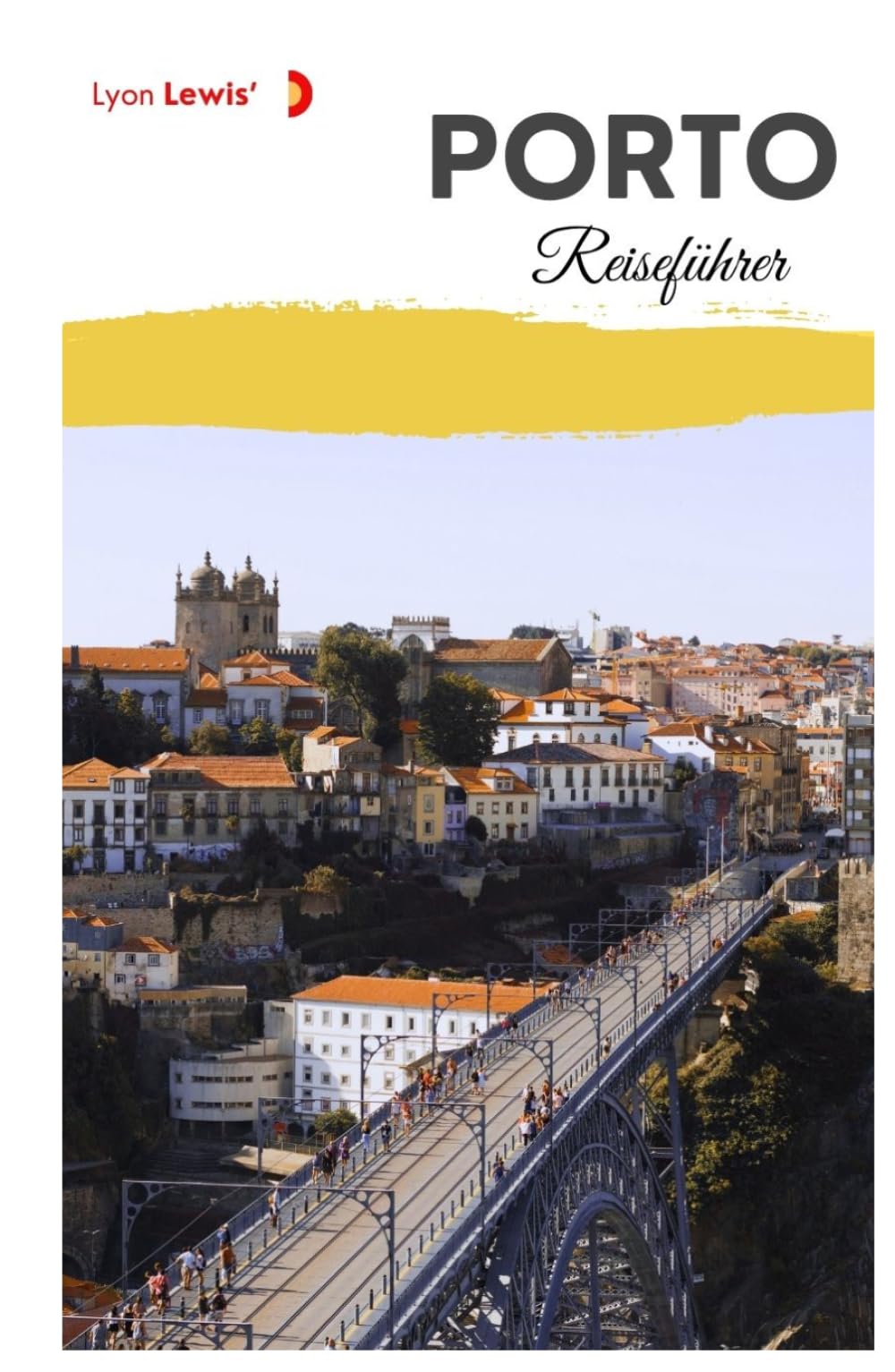 Porto Reiseführer: Sehenswürdigkeiten, regionale Küche, Museen, Festivals, Tagesausflüge und Reiserouten