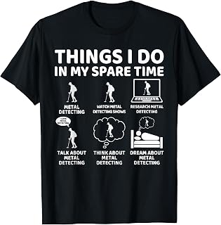 Things I Do in My Spare Time Detectorist Metal Detecting T-Shirt