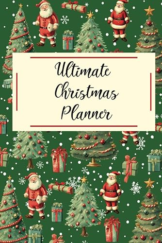 Ultimate Christmas Planner: Full Color All In One Holiday Organizer with Checklists, To-Do Lists, and More to Help You Prepare for The Holiday Season