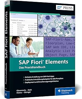 SAP Fiori Elements: Das Praxishandbuch für Entwickler. Mit Implementierungsbeispielen für alle Floorplans