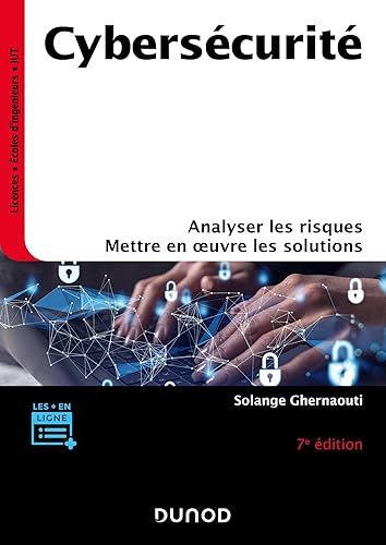 Cybersécurité - 7e éd.: Analyser les risques, mettre en oeuvre les solutions