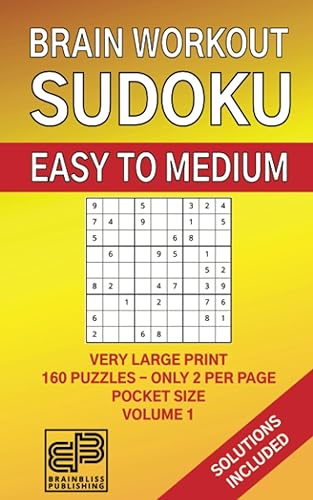 BRAIN WORKOUT - SUDOKU (easy to medium) Volume 1, 160 Puzzles, Very Large Print and Large Font, Only 2 Puzzles Per Page, Compact Pocket Size 5x8",