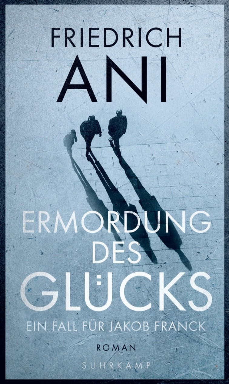 Suhrkamp Verlag Ermordung Des Glücks - Roman (Jakob-Franck-Serie 2)