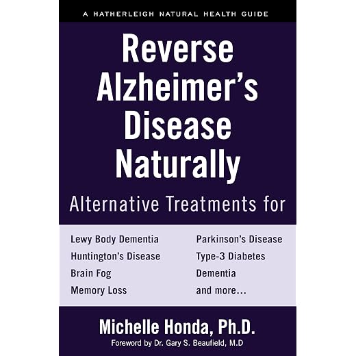 Reverse Alzheimer's Disease Naturally: Alternative Treatments for Dementia including Alzheimer's Disease