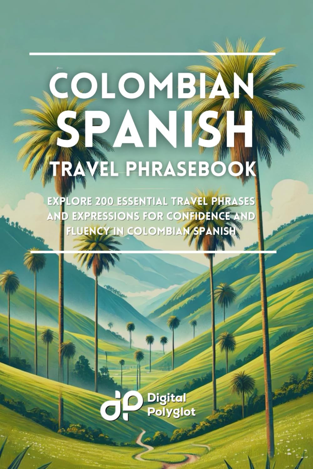 Colombian Spanish Travel Phrasebook: Explore 200 Essential Travel Phrases and Expressions for Confidence and Fluency in Colombian Spanish (Easy Spanish Phrasebook) (Spanish Edition)
