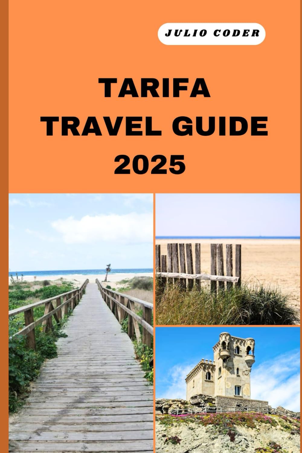TARIFA TRAVEL GUIDE 2025: Must-See Sights, Cozy Stays, and Insider Tips for an Unforgettable Escape (DREAM DESTINATIONS)