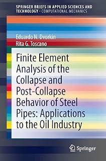 Finite Element Analysis of the Collapse and Post-Collapse Behavior of Steel Pipes: Applications to the Oil Industry (SpringerBriefs in Applied Sciences and Technology)